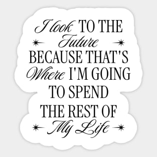 I Look To The Future Sticker